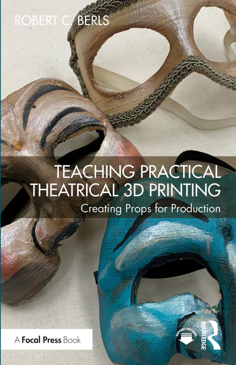 Teaching Practical Theatrical 3d Printing Creating Props For Production Robert C Berls