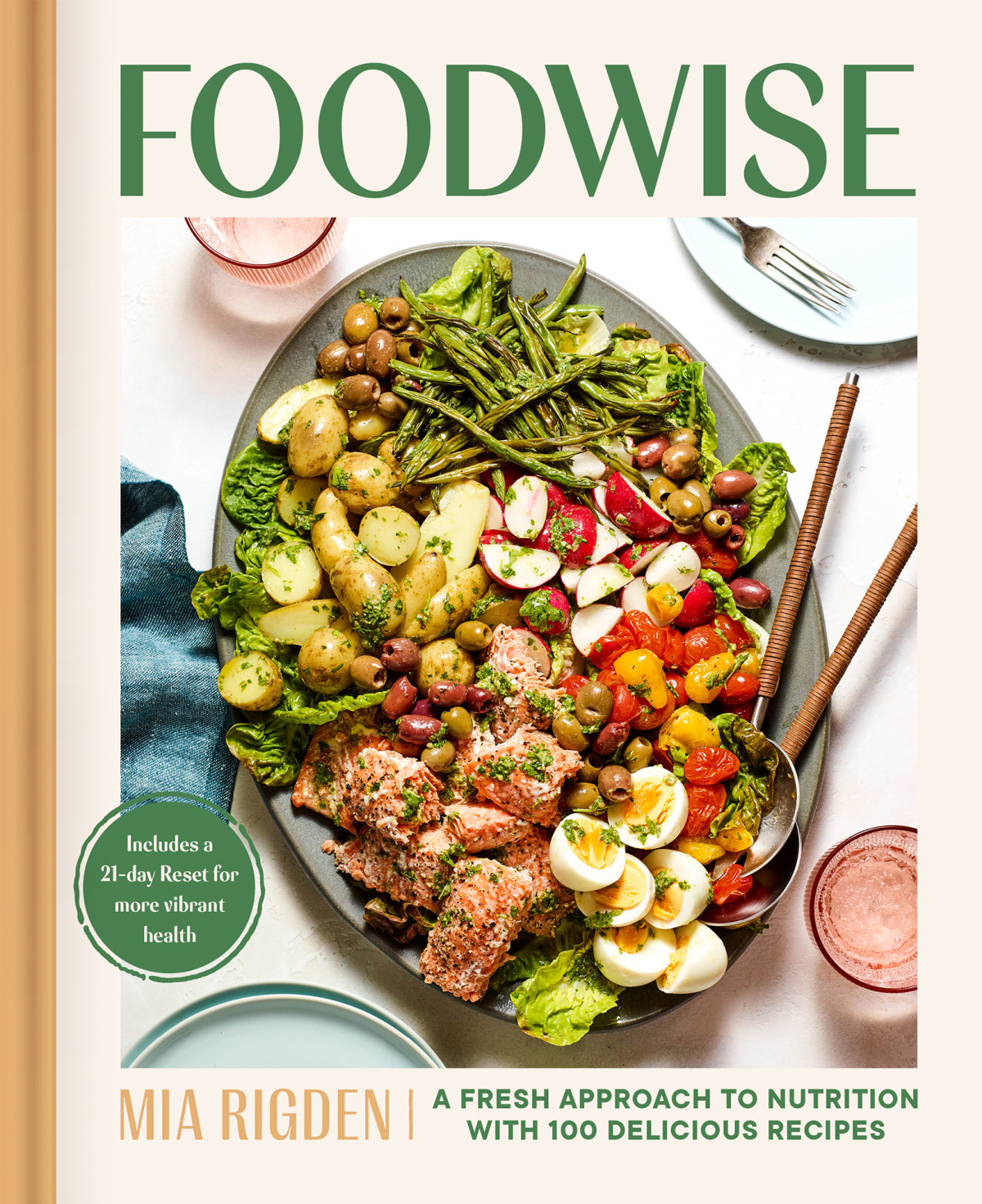 Foodwise A Fresh Approach To Nutrition With 100 Delicious Recipes Mia Rigden