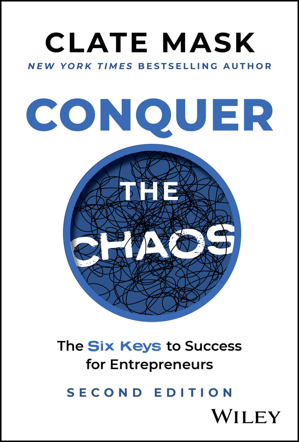 Conquer The Chaos The Six Keys To Success For Entrepreneurs Clate Mask