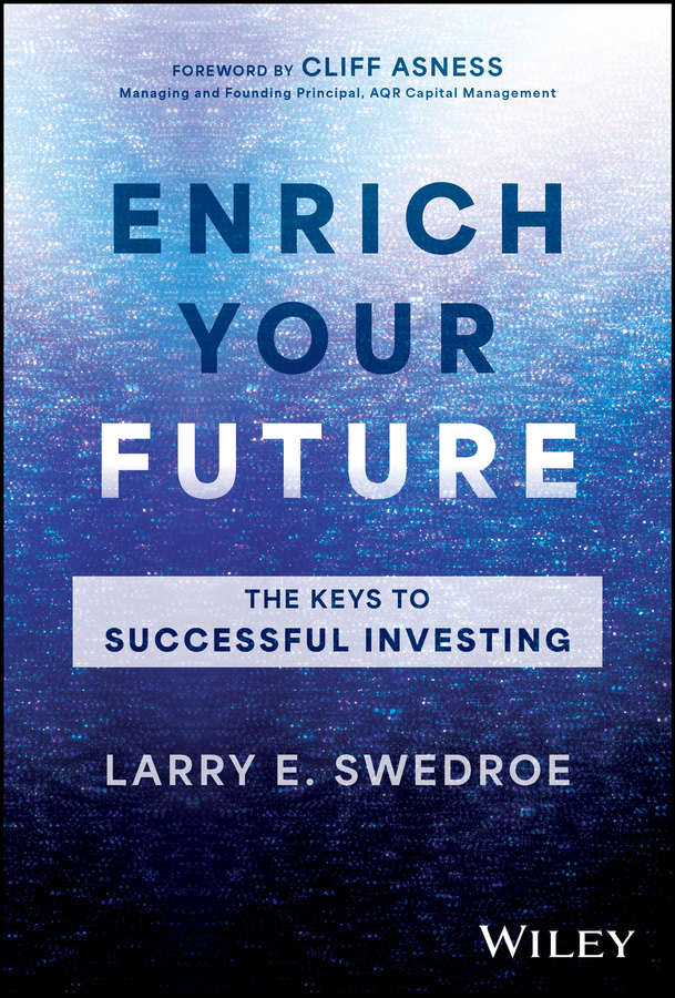 Enrich Your Future The Keys To Successful Investing Larry E Swedroe