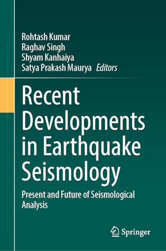 Recent Developments In Earthquake Seismology Present And Future Of Seismological Analysis 1st Edition Rohtash Kumar