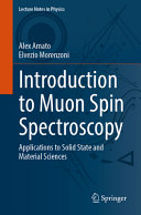 Introduction To Muon Spin Spectroscopy Applications To Solid State And Material Sciences Lecture Notes In Physics 961 1st Edition Amato