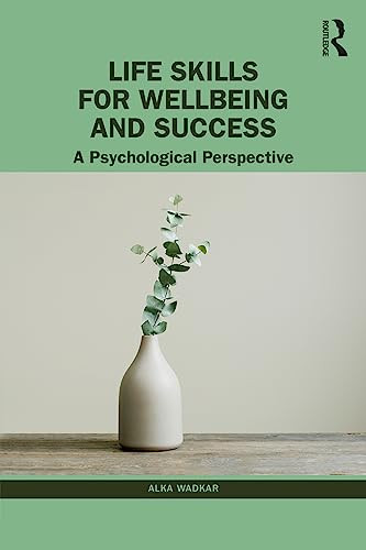 Life Skills For Wellbeing And Success A Psychological Perspective 1st Edition Wadkar