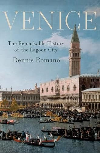 Venice The Remarkable History Of The Lagoon City Dennis Romano