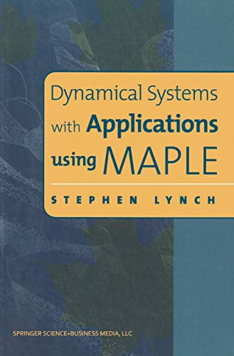 Dynamical Systems With Applications Using Maple First Edition Lynch