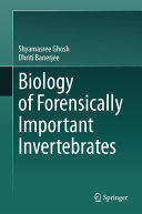 Biology Of Forensically Important Invertebrates 1st Edition Shyamasree Ghosh