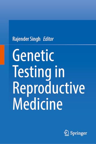 Genetic Testing In Reproductive Medicine 1st Edition Rajender Singh