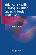 Sickness In Health Bullying In Nursing And Other Health Professions 1st Edition Happell