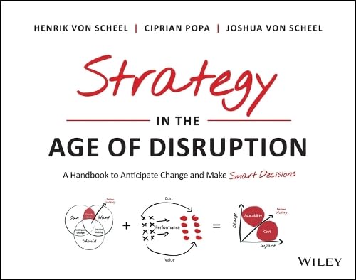 Strategy In The Age Of Disruption A Handbook To Anticipate Change And Make Smart Decisions 1st Edition Henrik Von Scheel