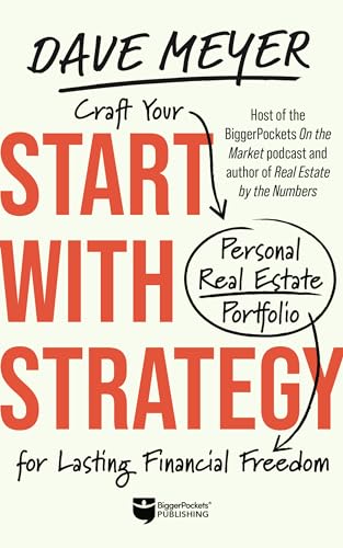 Start With Strategy Craft Your Personal Real Estate Portfolio For Lasting Financial Freedom Dave Meyer