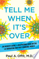 Tell Me When Its Over An Insiders Guide To Deciphering Covid Myths And Navigating Our Postpandemic World Paul A Offit
