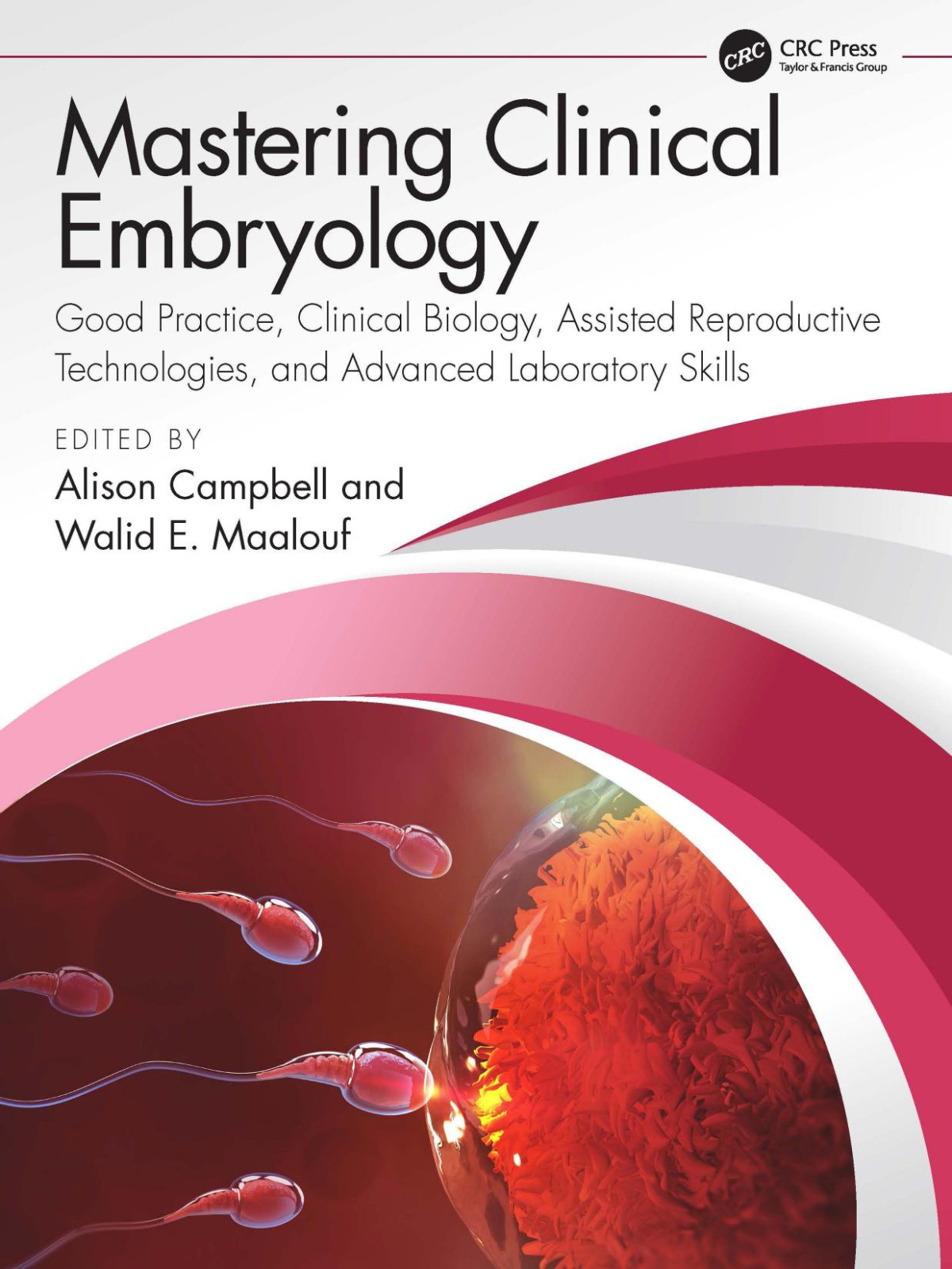 Mastering Clinical Embryology Good Practice Clinical Biology Assisted Reproductive Technologies And Advanced Laboratory Skills 1st Edition Alison Campbell