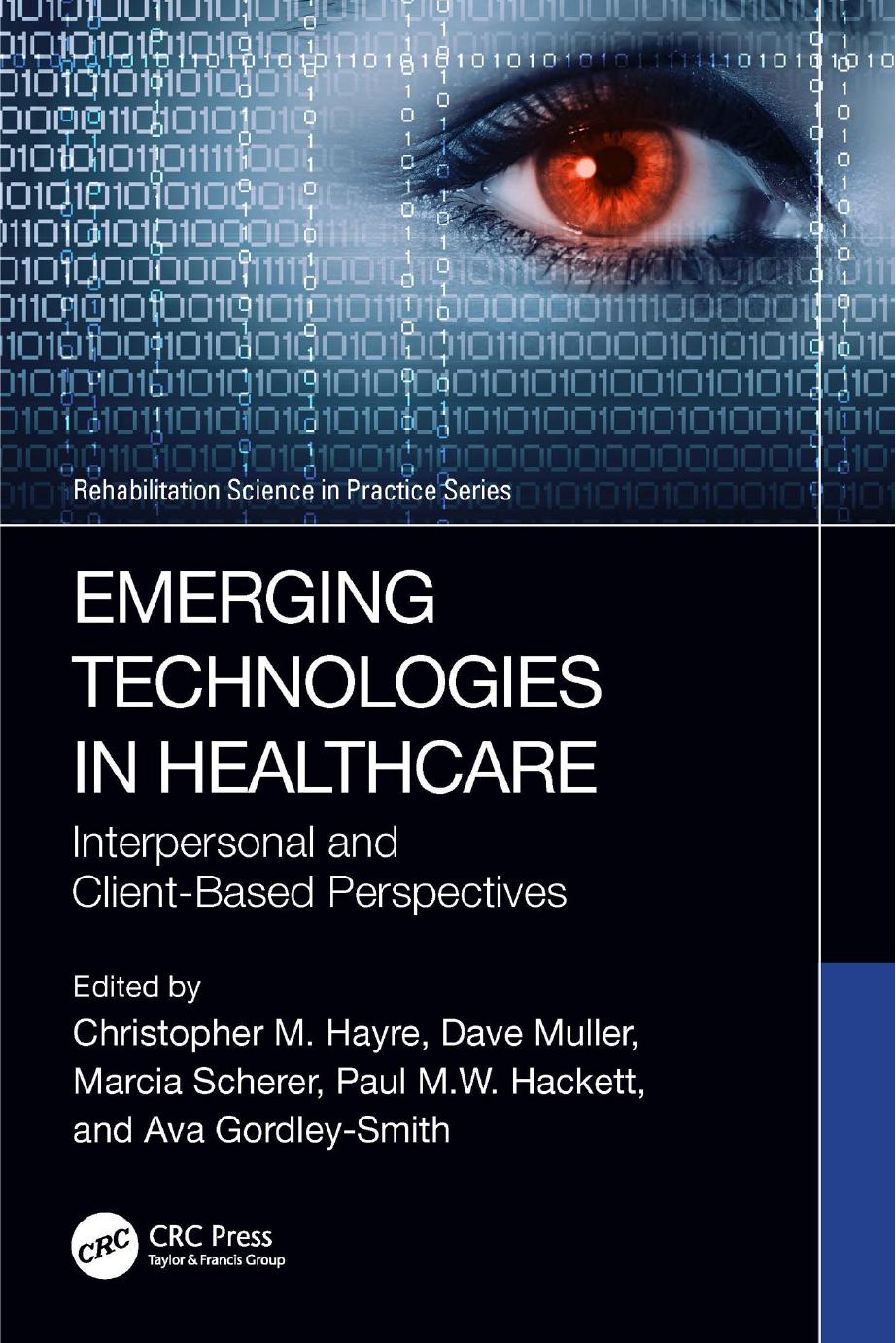 Emerging Technologies In Healthcare Interpersonal And Clientbased Perspectives Christopher M Hayre Dave Muller Marcia Scherer Paul Mw Hackett Ava Gordleysmithcover