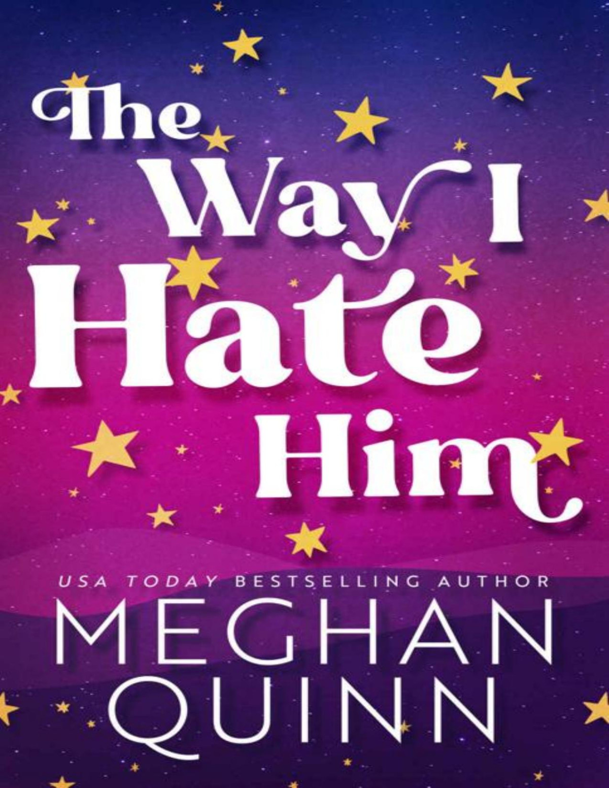 The Way I Hate Him 1st Edition Meghan Quinn
