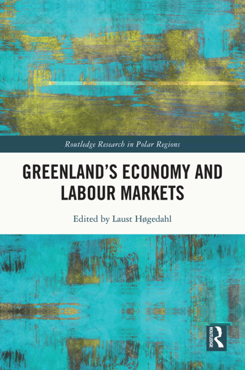 Greenlands Economy And Labour Markets 1st Edition Michael Farrell