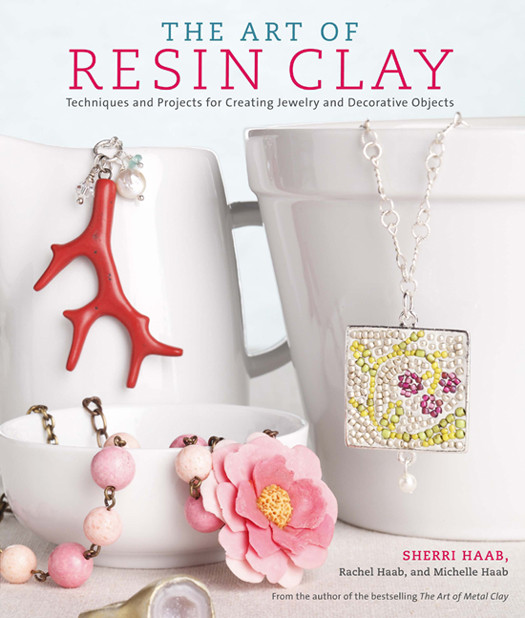 The Art Of Resin Clay 1st Edition Sherri Haab