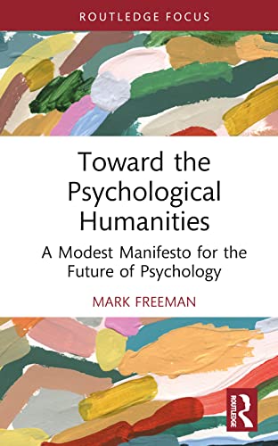 Toward The Psychological Humanities Advances In Theoretical And Philosophical Psychology 1st Edition Freeman