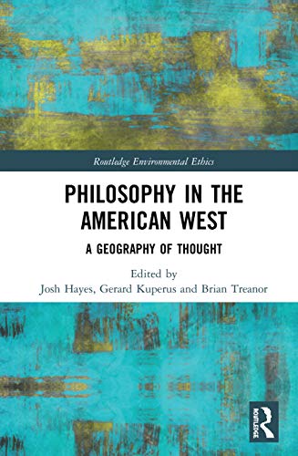 Philosophy In The American West A Geography Of Thought 1st Edition Hayes