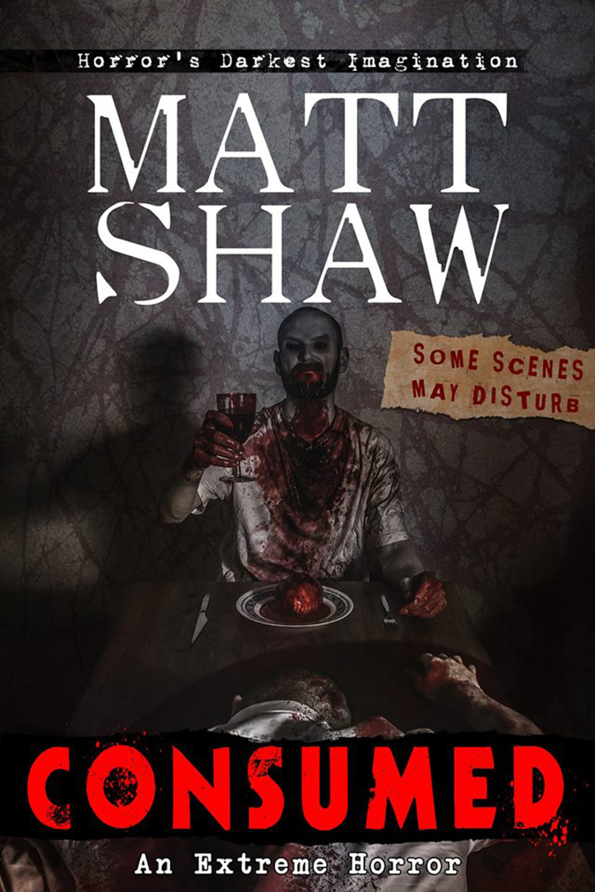 Consumed A Novel Of Extreme Horror And Gore Shaw Matt