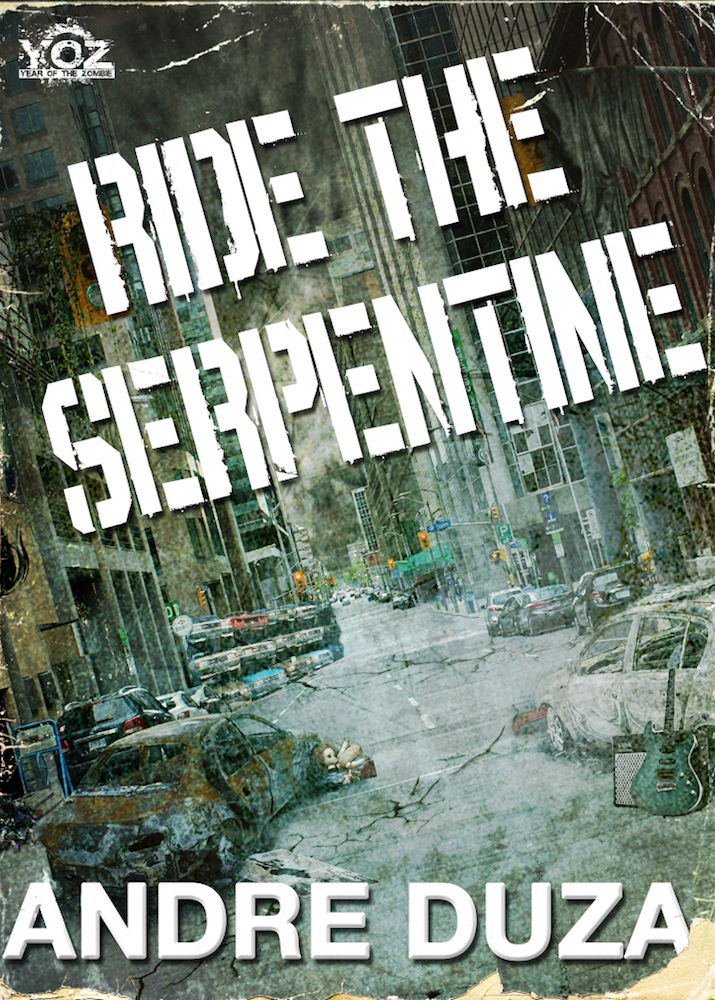 Ride The Serpentine Year Of The Zombie Book 7 Duza Andre