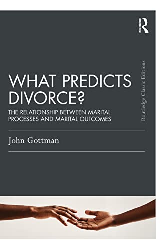 What Predicts Divorce The Relationship Between Marital Processes And Marital Outcomes 1st Edition John Gottman