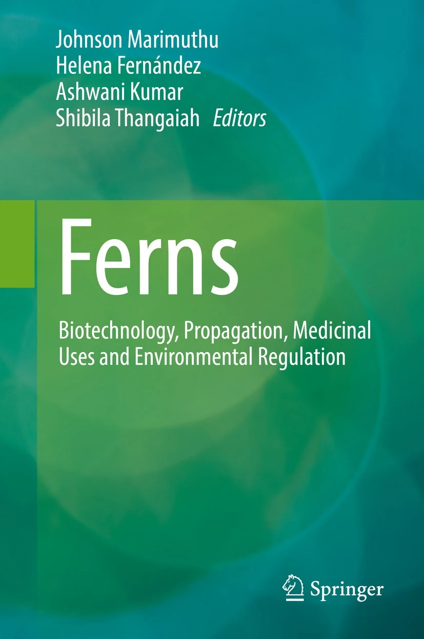 Ferns Biotechnology Propagation Medicinal Uses And Environmental Regulation Johnson Marimuthu Editor