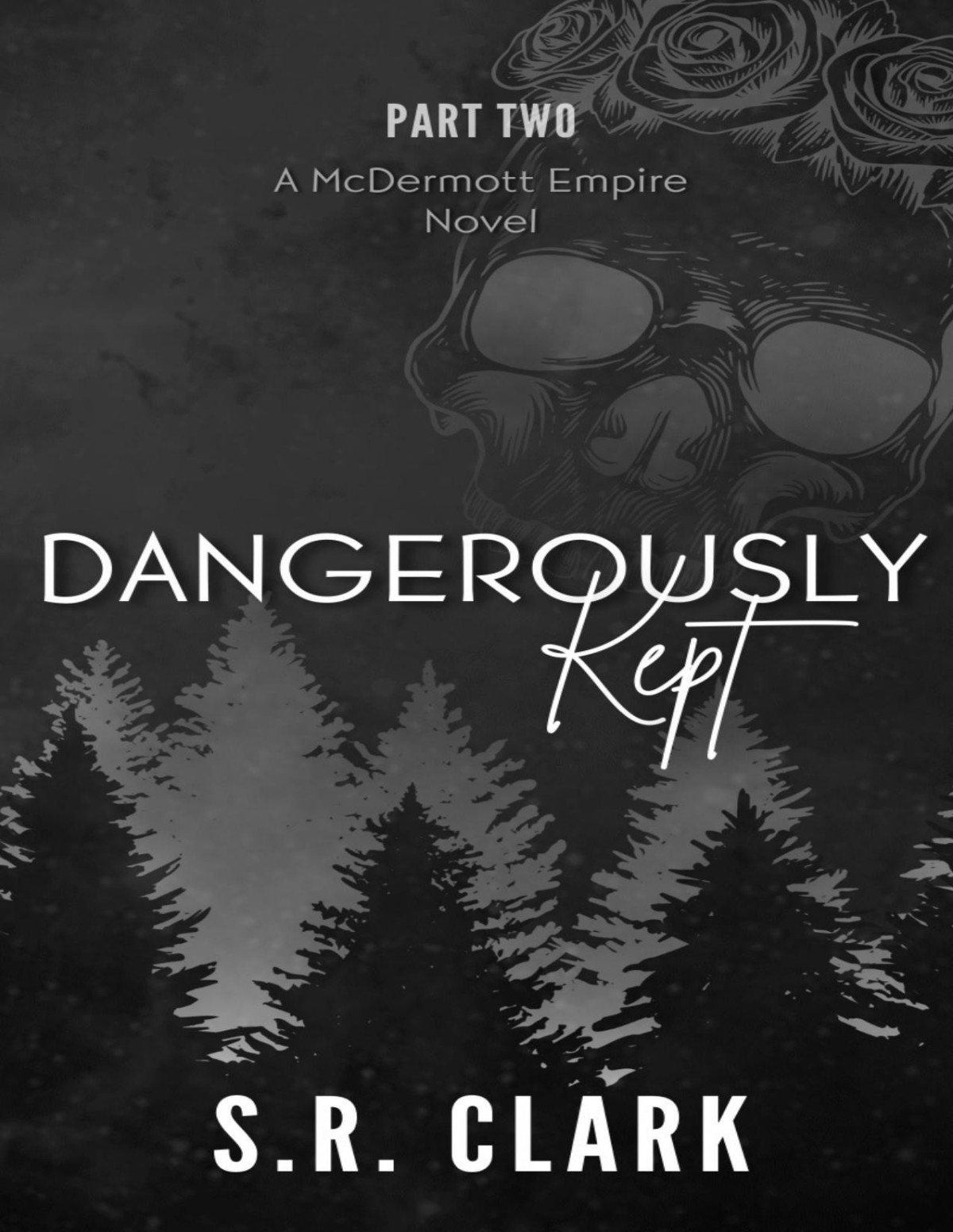 Dangerously Kept A Mcdermott Empire Novel Book Two Sr Clark