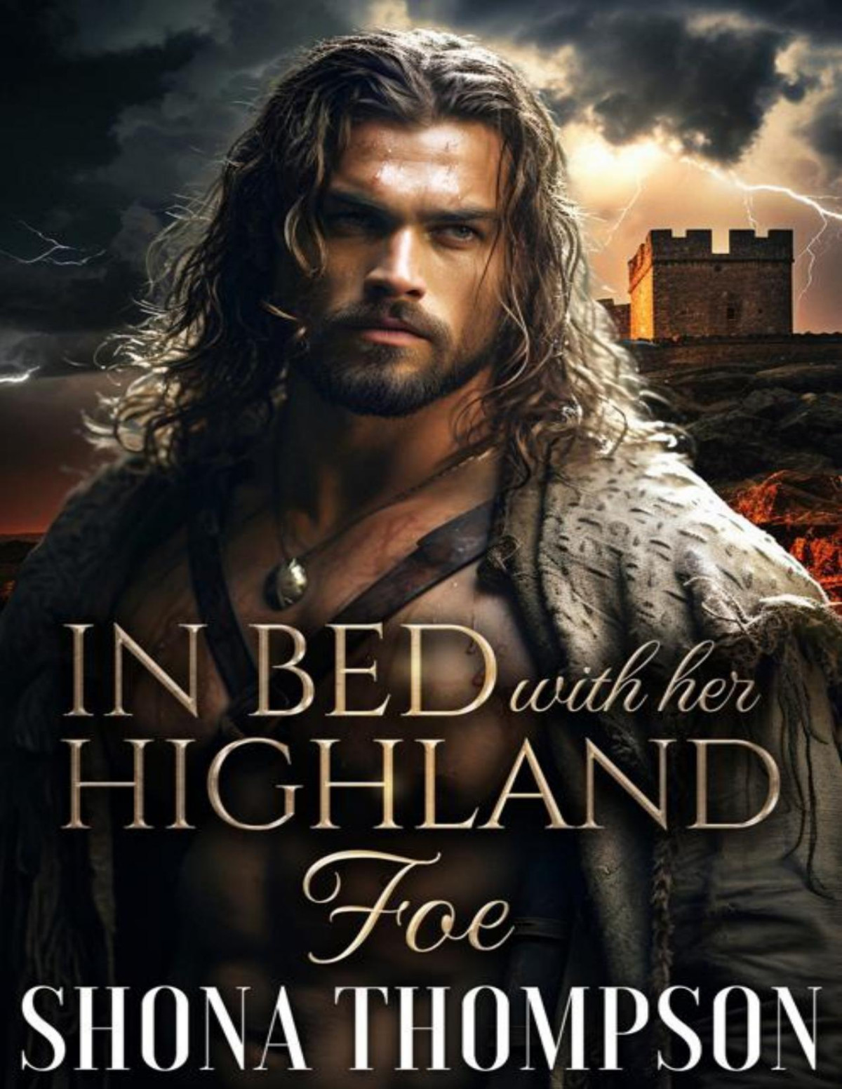 In Bed With Her Highland Foe Scottish Friends To Lovers Romance Love Lies The Chattans Clan Secret Tales Book 6 Shona Thompson