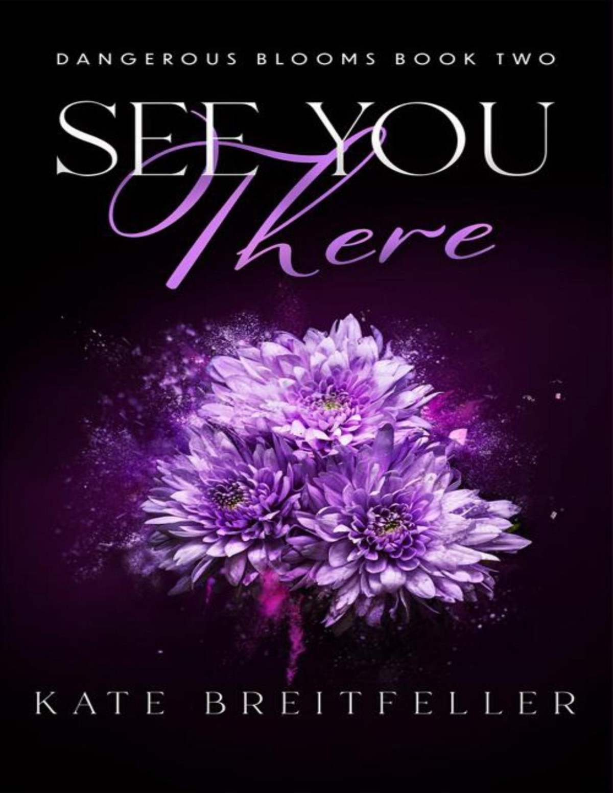 See You There Dangerous Blooms Book 2 Kate Breitfeller
