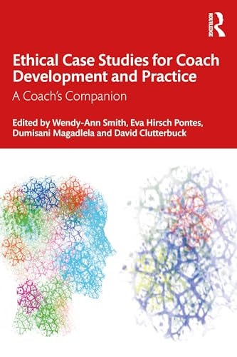 Ethical Case Studies For Coach Development And Practice A Coachs Companion 1st Edition Smith