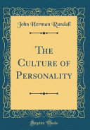 The Culture Of Personality Classic Reprint John Herman Randall