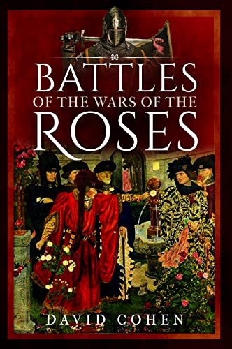 Battles Of The Wars Of The Roses David Cohen