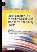 Understanding The Everyday Digital Lives Of Children And Young People Halla Holmarsdottir