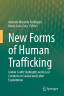 New Forms Of Human Trafficking Global South Highlights And Local Contexts On Sexual And Labor Exploitation Anabela Miranda Rodrigues