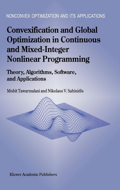 Convexification And Global Optimization In Continuous And Mixedinteger Nonlinear Programming Theory Algorithms Software And Applications Nonconvex Optimization And Its Applications 65 2002th Edition M Tawarmalani