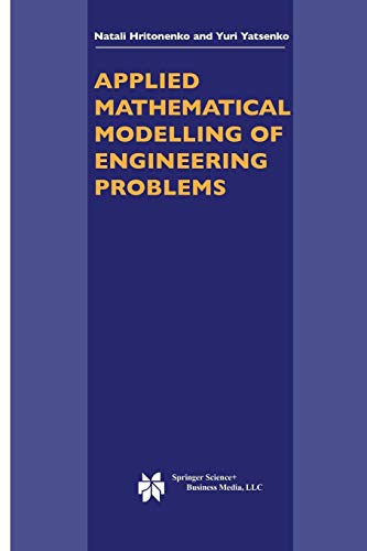 Applied Mathematical Modelling Of Engineering Problems Softcover Reprint Of The Original 1st Ed 2003 Hritonenko