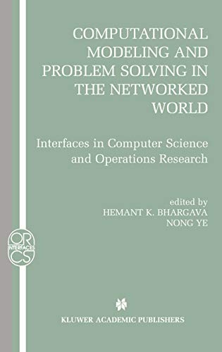 Computational Modeling And Problem Solving In The Networked World Interfaces In Computer Science And Operations Research 2003th Edition Ariz Informs Computing Society Conference 2003 Chandler