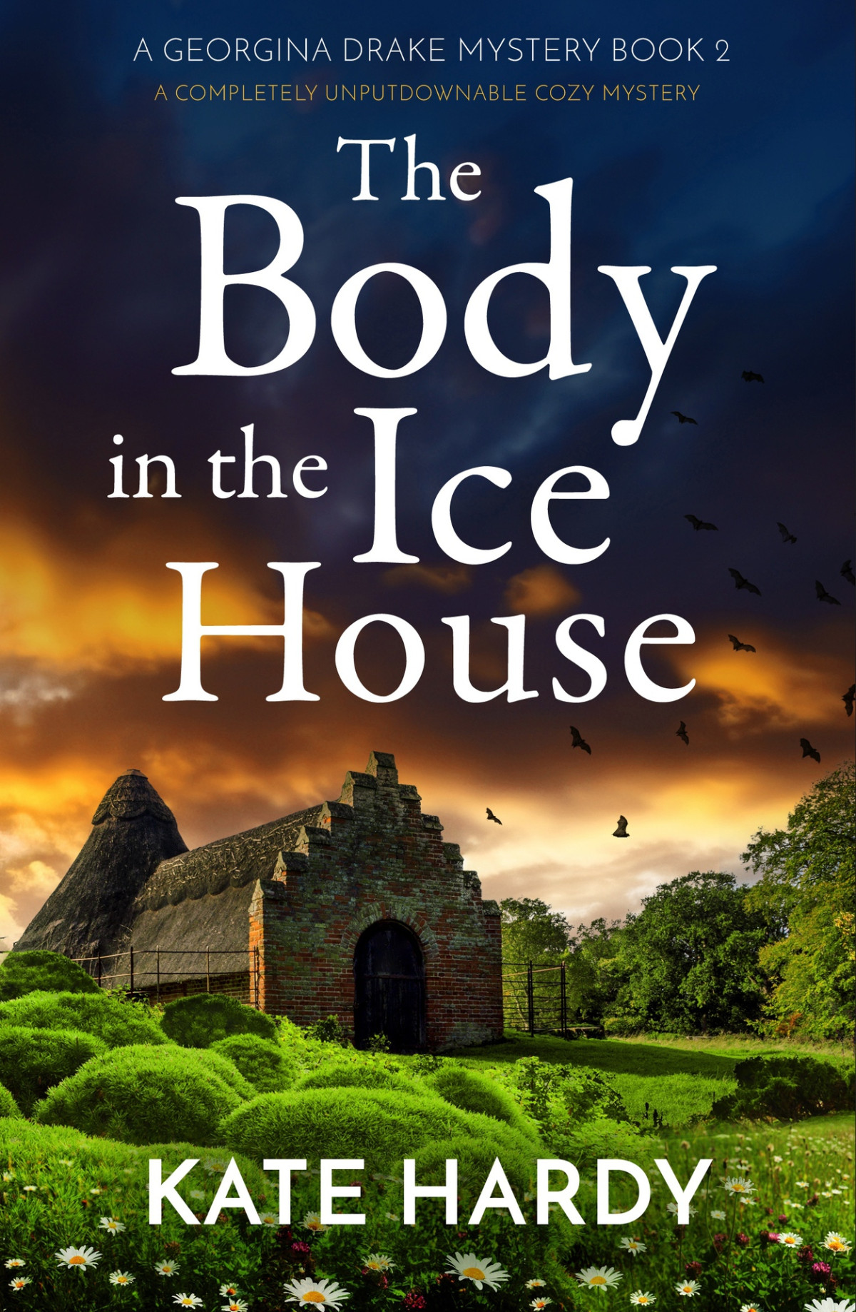 The Body In The Ice House A Completely Unputdownable Cozy Mystery A Georgina Drake Mystery Book 2 Kate Hardy