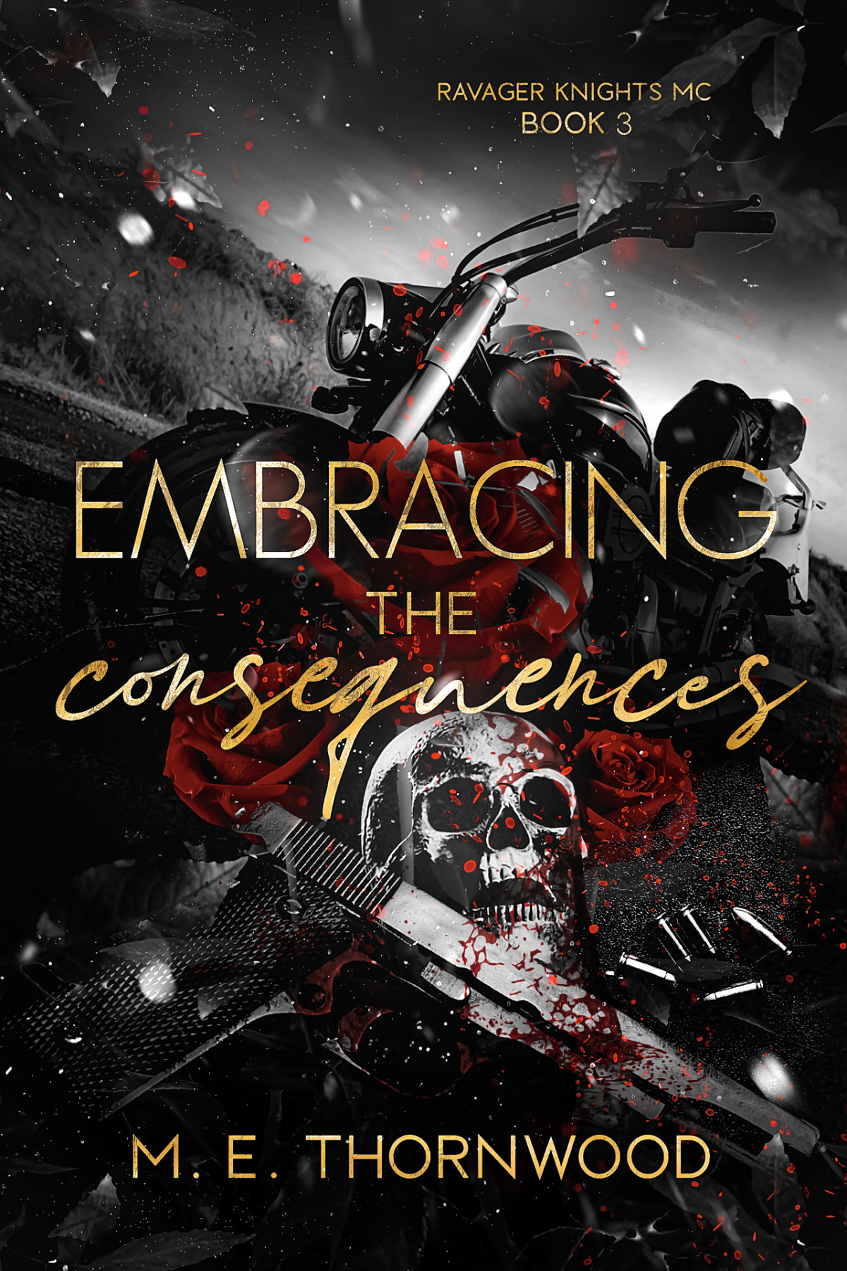 Embracing The Consequences Ravager Knights Mc Book 3 A Why Choose Romance Me Thornwood