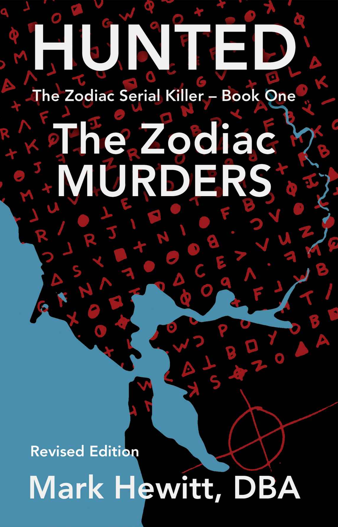 Hunted The Zodiac Murders Revised Edition The Zodiac Serial Killer Book 1 Mark Hewitt