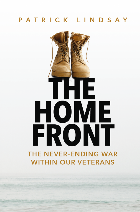 The Home Front The Neverending War Within Our Veterans Patrick Lindsay