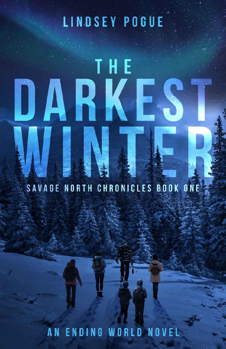 The Darkest Winter A Postapocalyptic Survival Adventure Savage North Chronicles Book 1 Lindsey Pogue
