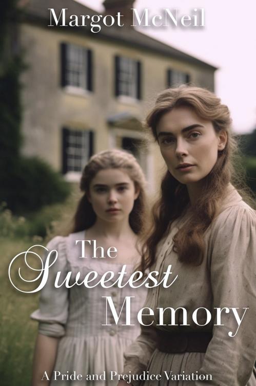 The Sweetest Memory A Pride And Prejudice Variation Margot Mcneil