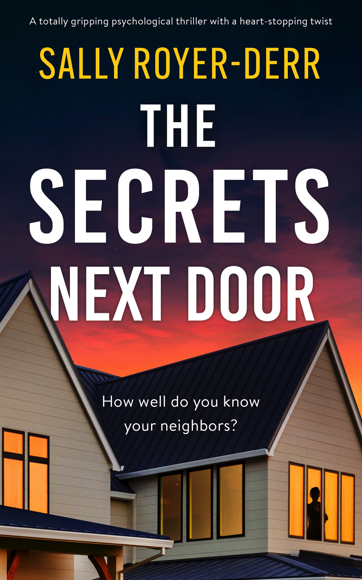 The Secrets Next Door A Totally Gripping Psychological Thriller With A Heartstopping Twist Sally Royerderr