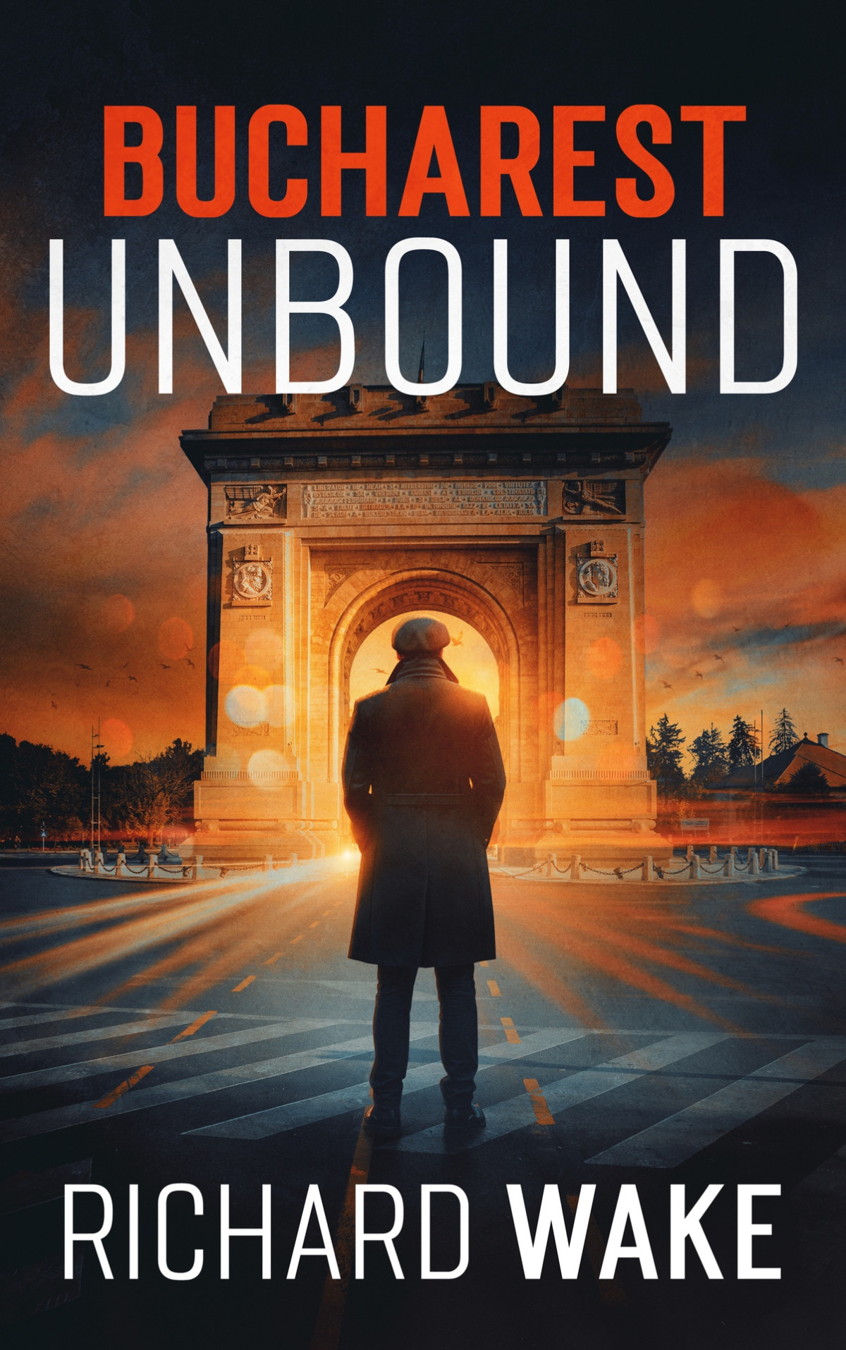 Bucharest Unbound 1st Edition Richard Wake