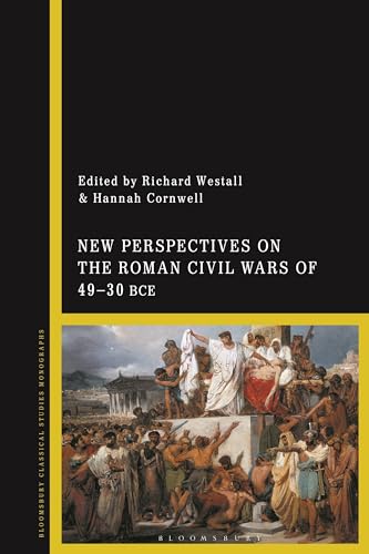 New Perspectives On The Roman Civil Wars Of 4930 Bce Hannah Cornwell