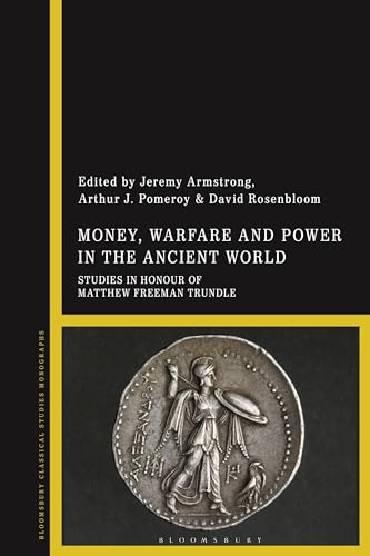 Money Warfare And Power In The Ancient World 1st Edition Jeremy Armstrong