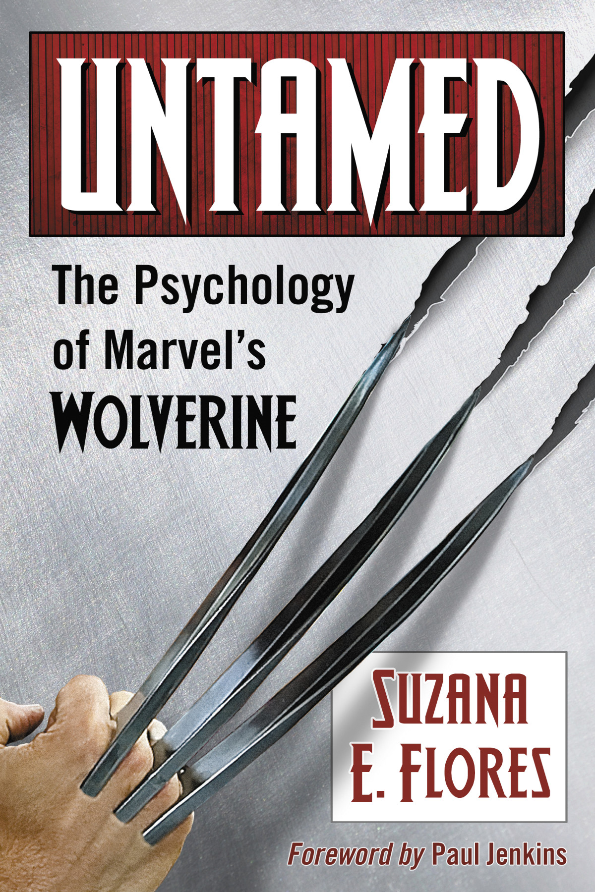 Untamed The Psychology Of Marvels Wolverine Suzana E Flores
