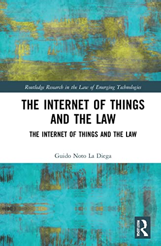 Internet Of Things And The Law Legal Strategies For Consumercentric Smart Technologies 1st Edition Noto La Diega