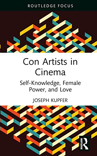 Con Artists In Cinema Selfknowledge Female Power And Love 1st Edition Kupfer